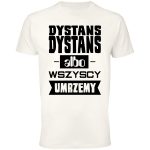 Koszulka dystans albo wszyscy zginiemy