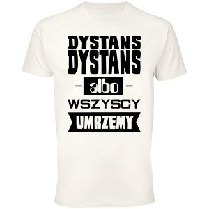 Koszulka dystans albo wszyscy zginiemy