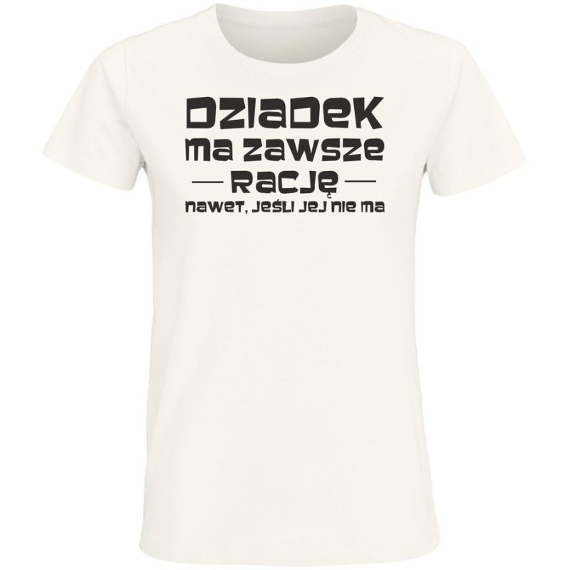 dziadek ma zawsze racje damska white