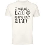 Koszulka dzieci to ci sie udały tato rodzicielski humor