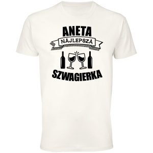 Koszulka najlepsza szwagierka Aneta