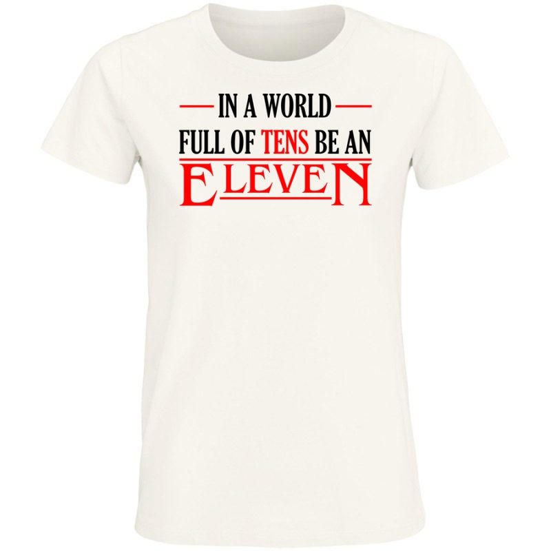 in a world full of tens eleven stranger things damska white