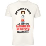 Koszulka inni pracują bo muszą ja jestem ratownikiem medycznym