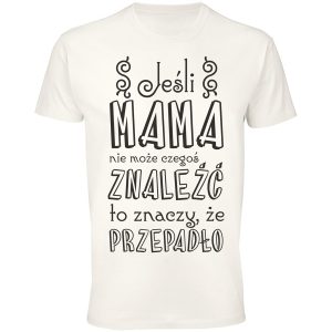 Jeśli mama nie może czegoś znaleść to znaczy że przepadło