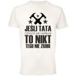 Jeśli tata czegoś nie naprawi to nikt