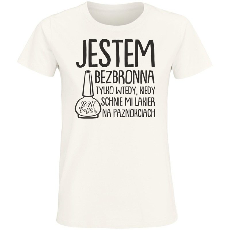 jestem bezbronna tylko wtedy kiedy schnie mi lakier n apaznokciach damska white
