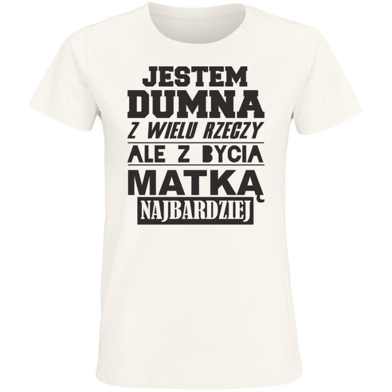 jestem dumna z wielu rzeczy ale z bycia matka damska white