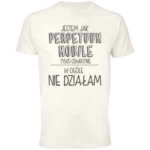 Jestem jak perpetum mobile