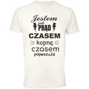Jestem jak prąd czasem kopnę a czasem ..
