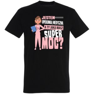 Koszulka super moc pielęgniarka a ty masz supermoc?