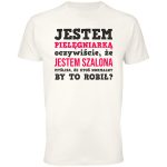 Jestem pielęgniarką tak jestem szalona kto normalny by to robił