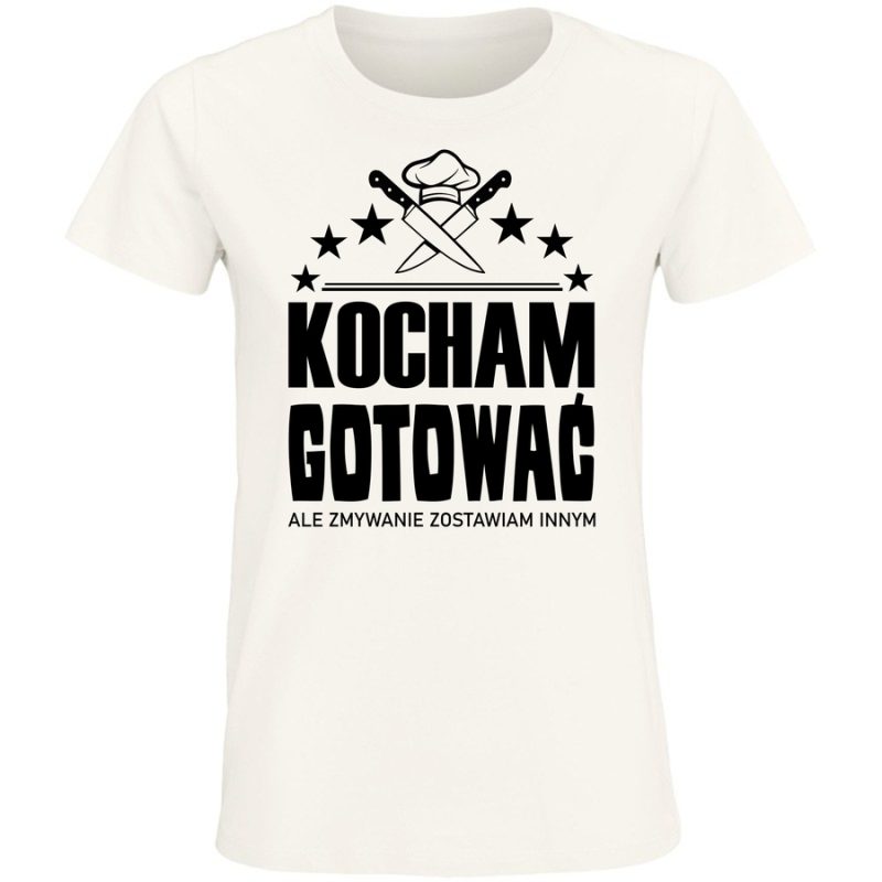 kocham gotowa c ale zmywanie zostawiam innym damska white