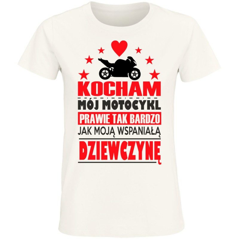 kocham m oj motocykl prawie tak bardzo jak moja wspanial dziewczyne damska white