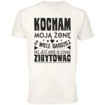 Kocham moją żonę o wiele bardziej niż jest mnie w stanie zirytować