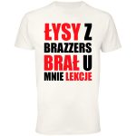 Śmieszna koszulka łysy z brazzers brał u mnie lekcje