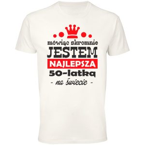 Mówiąc skromnie jestem najlepszą 50 latką na świecie