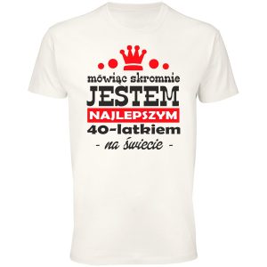 Mówiąc skromnie jestem najlepszym 40 latkiem