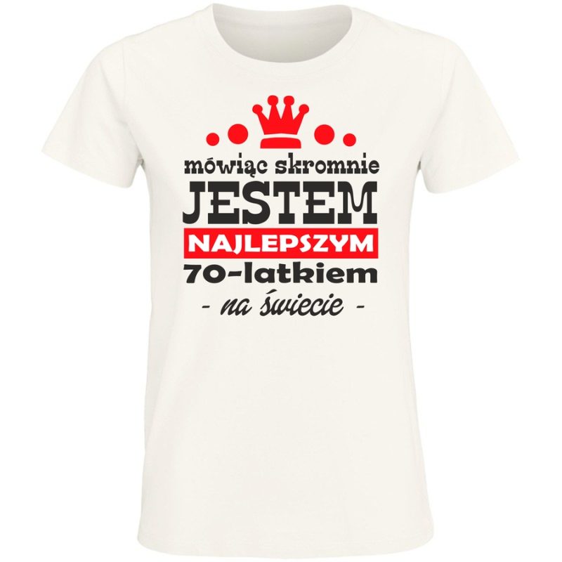m owiac skromnie jestem najlepszym latkiem 70 damska white