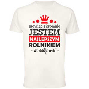 Mówiąc skromnie jestem najlepszym rolnikiem