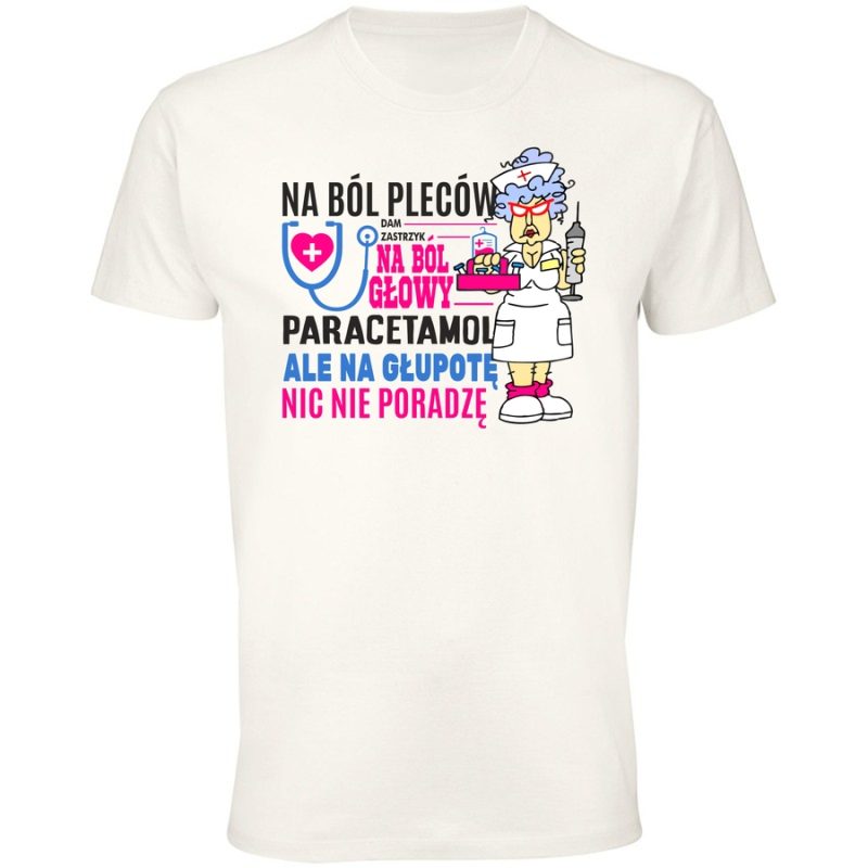 na b ol plec ow dam zastrzyk ona b l glowy paracetamol ale na glupote nic nie poradze 1 meska white