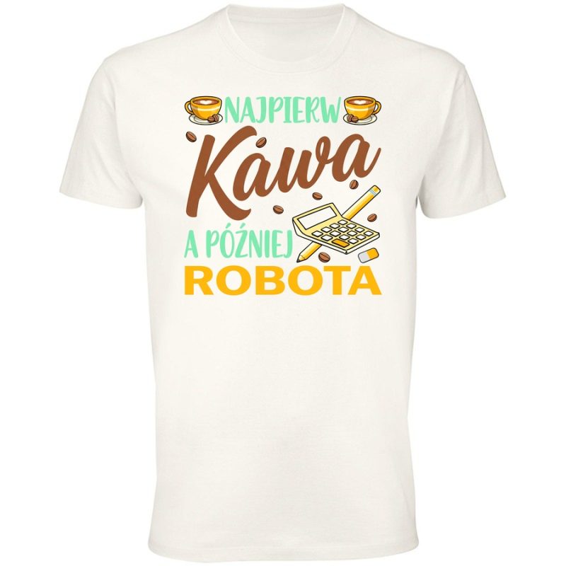najpierw kawa pozniej robota2 meska white
