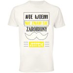 Koszulka nie wiem nie znam się zarobiony jestem