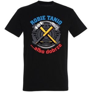 Koszulka Robie Tanio Albo Dobrze